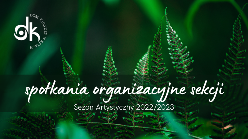 Spotkania Organizacyjne Sekcji | Sezon Artystyczny 2022/2023